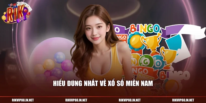 Hiểu đúng nhất về xổ số miền nam